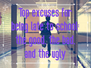 Good excuses for being late to school